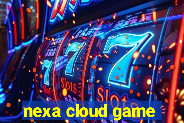 nexa cloud game